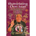 Illuminating Don Juan: Sacred Ceremonies With Carlos Castaneda's Teacher - Paperback