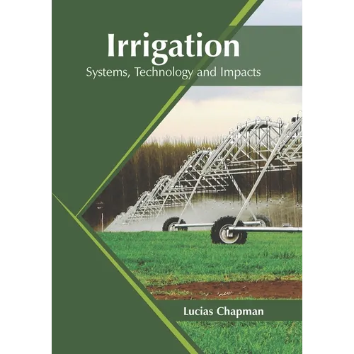 Irrigation: Systems, Technology and Impacts - Hardcover