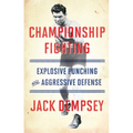 Championship Fighting: Explosive Punching and Aggressive Defense - Paperback