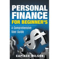 Personal Finance for Beginner's - A Comprehensive User Guide - Paperback