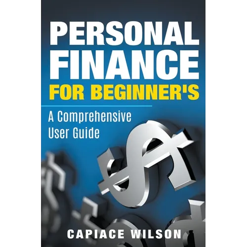 Personal Finance for Beginner's - A Comprehensive User Guide - Paperback