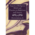 Aspects of Religious Belief and Practice in Babylonia and Assyria - Hardcover
