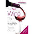 The Red Wine Diet: The Red Wine Diet: Drink Wine Every Day, and Live a Long and Healthy Life - Paperback
