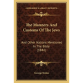 The Manners And Customs Of The Jews: And Other Nations Mentioned In The Bible (1844) - Paperback