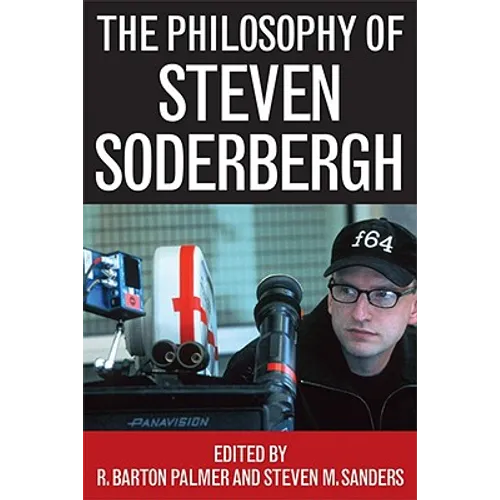 The Philosophy of Steven Soderbergh - Hardcover