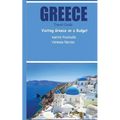 Greece Travel Guide: Visiting Greece on a Budget - Paperback