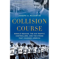 Collision Course: Ronald Reagan, the Air Traffic Controllers, and the Strike That Changed America - Paperback