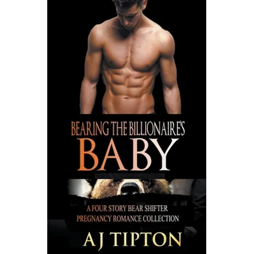 Bearing the Billionaire's Baby: A Four Story Bear Shifter Pregnancy Romance Collection - Paperback