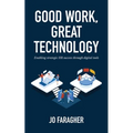 Good Work, Great Technology: Enabling Strategic HR Success Through Digital Tools - Paperback