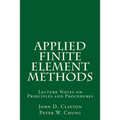Applied Finite Element Methods: Lecture Notes on Principles and Procedures - Paperback