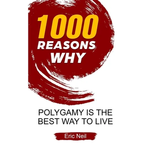 1000 Reasons why Polygamy is the best way to live - Paperback