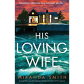 His Loving Wife: A completely unputdownable psychological thriller full of suspense - Paperback