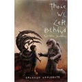 Those We Left Behind: And Other Sacrifices - Paperback