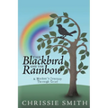 The Blackbird And The Rainbow: My Journey Through Grief - Paperback