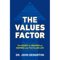 The Values Factor: The Secret to Creating an Inspired and Fulfilling Life - Paperback