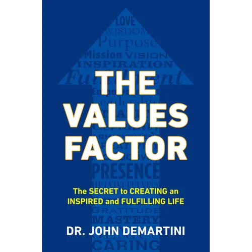 The Values Factor: The Secret to Creating an Inspired and Fulfilling Life - Paperback