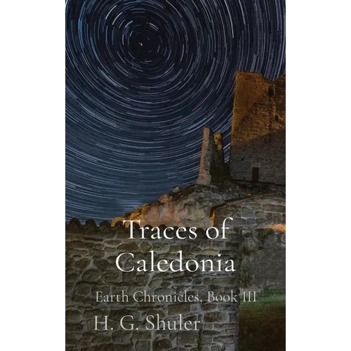 Traces of Caledonia: Earth Chronicles, Book III - Hardcover