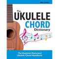 The Ukulele Chord Dictionary: The Essential Illustrated Ukulele Chord Handbook - Paperback