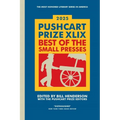 The Pushcart Prize XLIX: Best of the Small Presses 2025 Edition - Hardcover