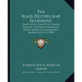 The Bemis History And Genealogy: Being An Account, In Greater Part Of The Descendants Of Joseph Bemis Of Watertown, Massachusetts (1900) - Paperback