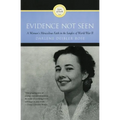 Evidence Not Seen: A Woman's Miraculous Faith in the Jungles of World War II - Paperback