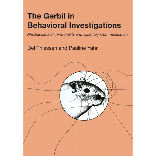 The Gerbil in Behavioral Investigations: Mechanisms of Territoriality and Olfactory Communication - Paperback
