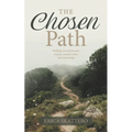 The Chosen Path: Walking toward beauty and joy amidst ashes and mourning - Paperback