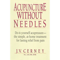 Acupuncture without Needles: Do-It-Yourself Acupressure --The Simple, At-Home Treatment for Lasting Relief from Pain - Paperback