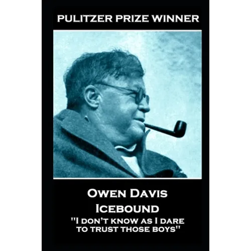 Owen Davis - Icebound: ''I don't know as I dare to trust those boys'' - Paperback