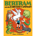 Bertram and His Fabulous Animals - Hardcover