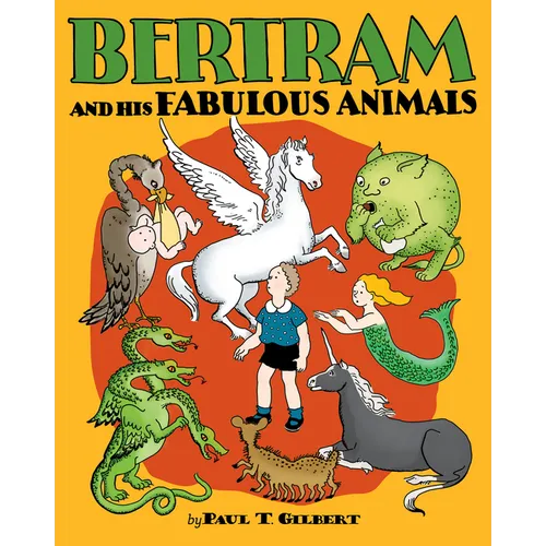 Bertram and His Fabulous Animals - Hardcover