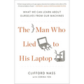 The Man Who Lied to His Laptop: What We Can Learn About Ourselves from Our Machines - Paperback