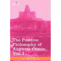 The Positive Philosophy of Auguste Comte, Vol. I (in 2 Volumes) - Paperback