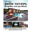 Scott Cohen's Patio Covers, Pergolas, and Pavilions - Paperback