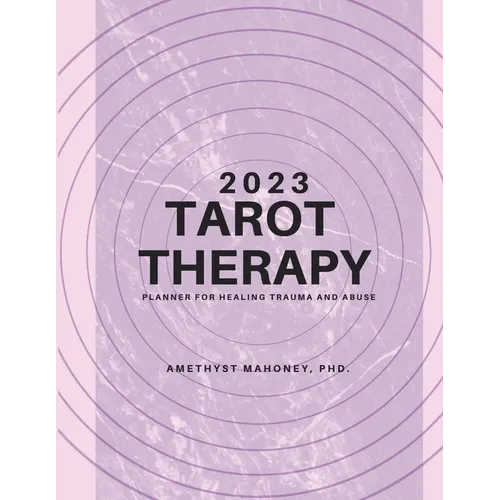 2023 Tarot Therapy Planner: Planner For Healing Trauma And Abuse - Paperback
