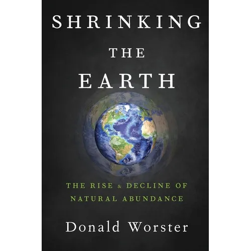 Shrinking the Earth: The Rise and Decline of Natural Abundance - Paperback