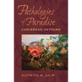 Pathologies of Paradise: Caribbean Detours - Paperback