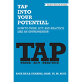 TAP Into Your Potential: How to Think, Act, and Practice Like an Entrepreneur - Paperback