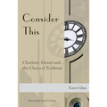 Consider This: Charlotte Mason and the Classical Tradition - Paperback