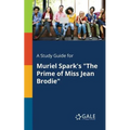 A Study Guide for Muriel Spark's "The Prime of Miss Jean Brodie" - Paperback
