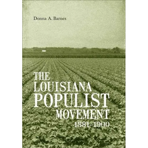 The Louisiana Populist Movement, 1881-1900 - Hardcover