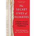The Secret Lives of Numbers: A Hidden History of Math's Unsung Trailblazers - Hardcover