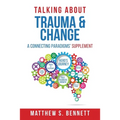 Talking about Trauma & Change: A Connecting Paradigms' Supplement - Paperback