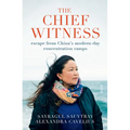 The Chief Witness: Escape from China's Modern-Day Concentration Camps - Paperback