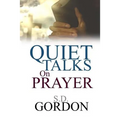 Quiet Talks on Prayer - Paperback
