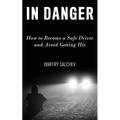 In Danger: How to Become a Safe Driver and Avoid Getting Hit - Paperback