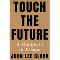 Touch the Future: A Manifesto in Essays - Hardcover