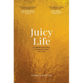 Juicy Life: 8 Surprising Steps to Awaken Your True Self - Paperback