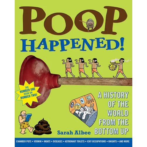 Poop Happened!: A History of the World from the Bottom Up - Paperback