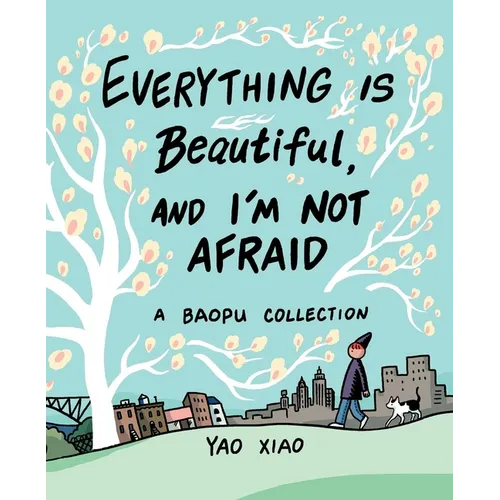 Everything Is Beautiful, and I'm Not Afraid: A Baopu Collection - Paperback